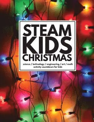 Leslie Manlapig, Malia Hollowell - STEAM Kids Christmas: Science / Technology / Engineering / Art / Math Activity Countdown for Kids, Häftad. Tillgänglighet: Lägg i varukorg