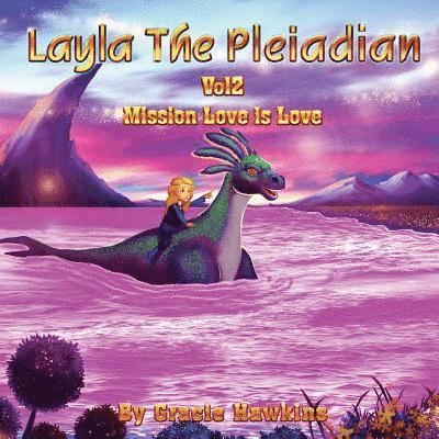 Gracie Hawkins - Layla The Pleiadian Volume 2: Mission Love is Love, Häftad. Tillgänglighet: Lägg i varukorg