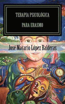 José Macario López Balderas, Magally Martínez Reyes - Terapia psicologica para Erasmo, Häftad. Tillgänglighet: Lägg i varukorg