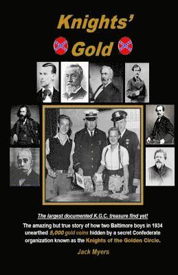 Jack Myers - Knights' Gold: The amazing but true story of how two Baltimore boys in 1934 unearthed 5,000 gold coins hidden by a secret Confederate, Häftad. Tillgänglighet: Lägg i varukorg