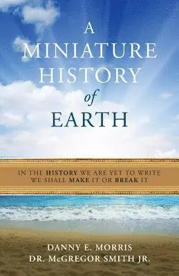McGregor Smith Jr, Danny E. Morris - A Miniature History of the Earth, Häftad. Tillgänglighet: Lägg i varukorg