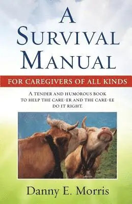 Danny E. Morris - A Survival Manual For Caregivers of All Kinds, Häftad. Tillgänglighet: Lägg i varukorg
