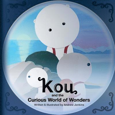 Andrew Jenkins - Kou: and the Curious World of Wonders, Häftad. Tillgänglighet: Lägg i varukorg