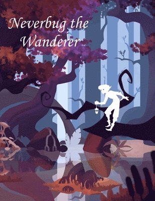 Richard MacNeill - Neverbug the Wanderer, Häftad. Tillgänglighet: Lägg i varukorg