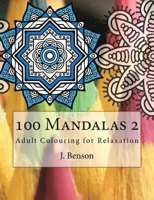 J. Benson - 100 Mandalas 2: Adult Colouring for Relaxation, Häftad. Tillgänglighet: Lägg i varukorg
