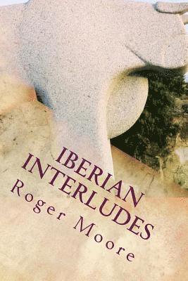Roger Moore - Iberian Interludes: Bull's Blood and Bottled Sun, Häftad