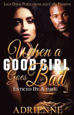 Adrienne - When A Good Girl Goes Bad: Enticed by a Thug, Häftad. Tillgänglighet: Lägg i varukorg