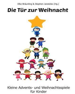 Elke Braunling, Stephen Janetzko - Die Tür zur Weihnacht: Kleine Advents- und Weihnachtsspiele für Kinder, Häftad. Tillgänglighet: Lägg i varukorg