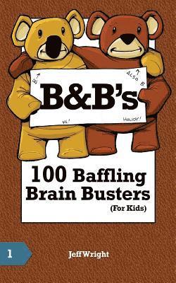 Jeff Wright - B&B's 100 Baffling Brain Busters (For Kids), Häftad