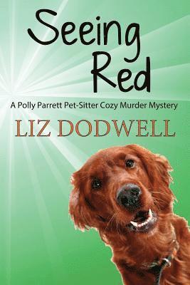 Liz Dodwell - Seeing Red: A Polly Parrett Pet-Sitter Cozy Murder Mystery: Book 4, Häftad. Tillgänglighet: Lägg i varukorg