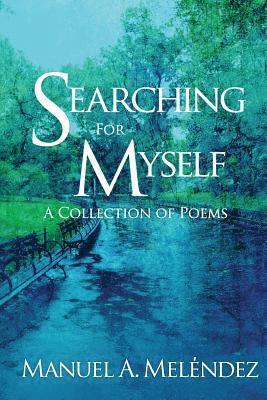 Manuel a. Melendez - Searching For Myself, Häftad
