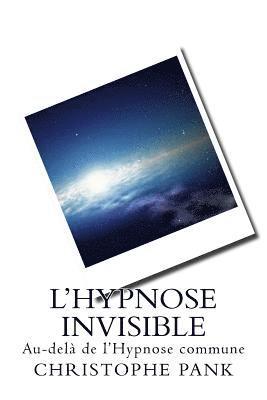 Christophe Pank - L Hypnose Invisible: Au-dela de l Hypnose commune, Häftad. Tillgänglighet: Lägg i varukorg