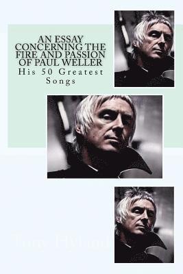 Tony Hyland - An Essay Concerning the Fire and Passion of Paul Weller: His 50 Greatest songs, Häftad. Tillgänglighet: Lägg i varukorg