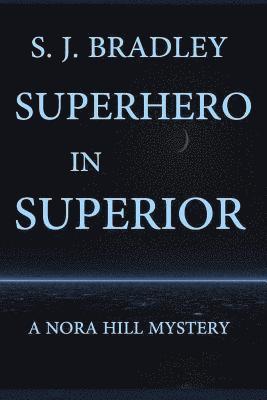 s J Bradley - Superhero in Superior, Häftad. Tillgänglighet: Lägg i varukorg