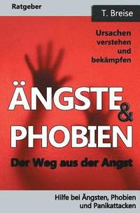 Aengste & Phobien: Der Weg aus der Angst! Ursachen verstehen und bekämpfen