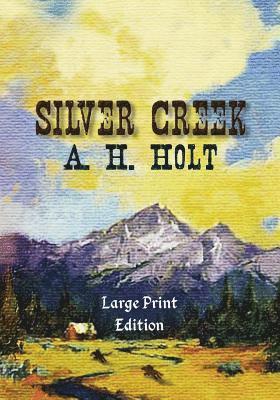 A. H. Holt, Anne Haw Holt - Silver Creek, Large Print Edition, Häftad. Tillgänglighet: Lägg i varukorg