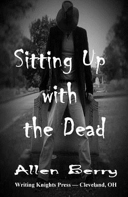 Allen Berry - Sitting Up with the Dead, Häftad. Tillgänglighet: Lägg i varukorg