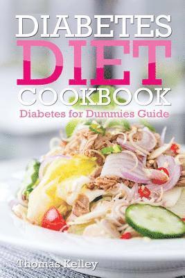 Thomas Kelley - Diabetes Diet Cookbook: Diabetes for Dummies Guide, Häftad