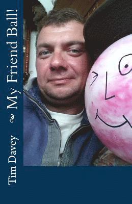 Tim Davey - My Friend Ball!, Häftad. Tillgänglighet: Lägg i varukorg