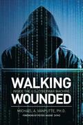 Walking Wounded: Inside the U.S. Cyberwar Machine