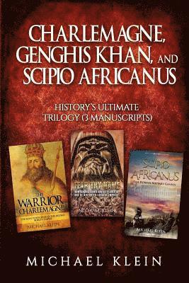 Michael Klein - Charlemagne, Genghis Khan, and Scipio Africanus: History's Ultimate Trilogy (3 Manuscripts), Häftad. Tillgänglighet: Lägg i varukorg
