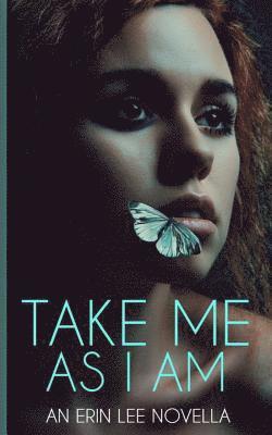 Erin Lee - Take Me As I Am, Häftad. Tillgänglighet: Lägg i varukorg