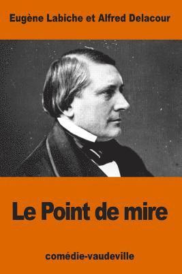 Alfred Delacour, Eugène Labiche - Le Point de mire, Häftad