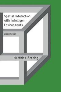 Spatial Interaction with Intelligent Environments: Dissertation