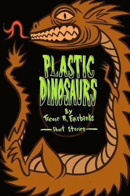 Paul Chatem, Trevor R Fairbanks - Plastic Dinosaurs, Häftad. Tillgänglighet: Lägg i varukorg