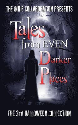 Dani J. Caile, Chris Raven - Tales from Even Darker Places: The 3rd Halloween Collection, Häftad