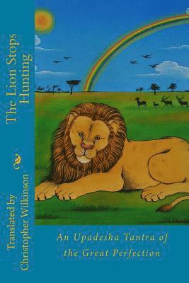 Christopher Wilkinson - The Lion Stops Hunting: An Upadesha Tantra of the Great Perfection, Häftad. Tillgänglighet: Lägg i varukorg