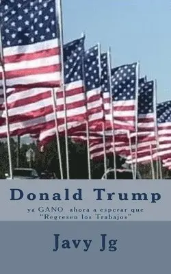 Margarita Balderrama, Javy Jg - Donald Trump: ya GANO ahora a esperar que "Regresen los Trabajos", Häftad. Tillgänglighet: Lägg i varukorg