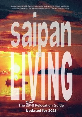 Walt F J Goodridge - Saipan Living! The 2018 Relocation Guide, Häftad. Tillgänglighet: Lägg i varukorg