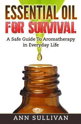 Ann Sullivan - Essential Oils for Survival: How To Assemble Alternative Remedies For A Perfect Bugout Bag, Häftad. Tillgänglighet: Lägg i varukorg
