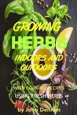 John Dennan - Growing Herbs Indoors and Outdoors: With Cooking Recipes Using Fresh Herbs, Häftad. Tillgänglighet: Lägg i varukorg