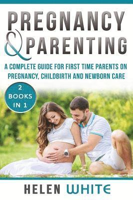 Helen White - Pregnancy & Parenting: A Complete guide for first time parents on pregnancy, childbirth and newborn care. 2 Books in 1., Häftad. Tillgänglighet: Lägg i varukorg