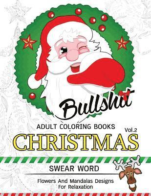 Adult Coloring Books, Swear Word Coloring Book - Bullsh*t Adults Coloring Book Christmas Vol.2: Swear word, Flower and Mandalas designs for relaxation, Häftad. Tillgänglighet: Lägg i varukorg