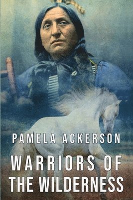 Pamela Ackerson - Warriors of the Wilderness, Häftad