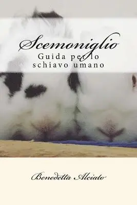 Benedetta Alciato - Scemoniglio: Guida per lo schiavo umano, Häftad. Tillgänglighet: Lägg i varukorg