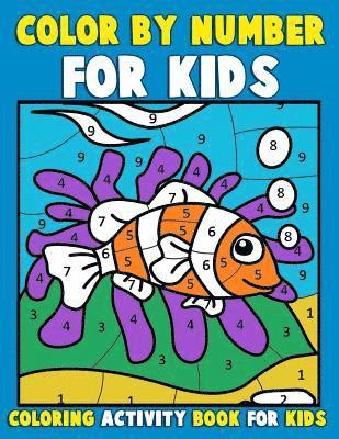 Annie Clemens - Color by Number for Kids: Coloring Activity Book for Kids: A Jumbo Childrens Coloring Book with 50 Large Pages (kids coloring books ages 4-8), Häftad