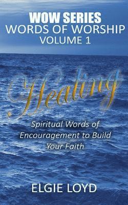 Elgie Loyd - Healing: Words of Worship Vol.1: Faith Building Devotions, Häftad. Tillgänglighet: Lägg i varukorg