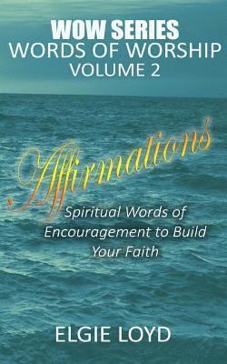 Elgie Loyd - Affirmations: Words of Worship Vol.2: Faith Building Devotionals, Häftad. Tillgänglighet: Lägg i varukorg