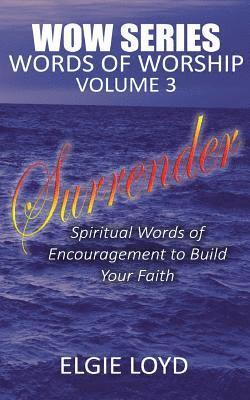 Elgie Loyd - Surrender: Words of Worship Vol. 3: Faith Building Devotionals, Häftad. Tillgänglighet: Lägg i varukorg