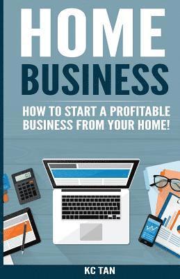 Kc Tan - Home Business: How To Start A Profitable Business From Your Home!, Häftad. Tillgänglighet: Lägg i varukorg
