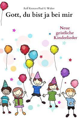 Paul G. Walter, Rolf Krenzer - Gott, du bist ja bei mir: Neue geistliche Kinderlieder, Häftad. Tillgänglighet: Lägg i varukorg