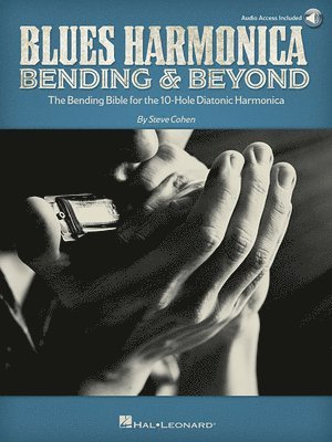 Blues Harmonica - Bending & Beyond: The Bending Bible for the 10-Hole Diatonic Harmonica by Steve Cohen