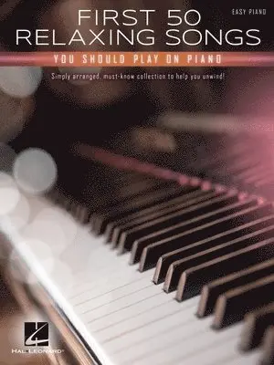 First 50 Relaxing Songs You Should Play on Piano - Easy Piano Songbook Calming and Peaceful Music for Beginners and Intermediate Players Hal Leonard S, Häftad. Tillgänglighet: Lägg i varukorg