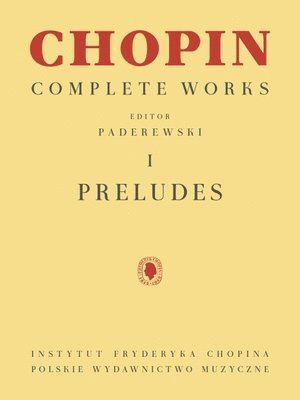 Ignacy Jan Paderewski - Preludes: Chopin Complete Works Vol. I, Häftad