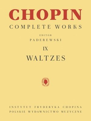 Ignacy Jan Paderewski - Waltzes: Chopin Complete Works Vol. IX (Chopin Complete Works 9) - Classical Piano Sheet Music Boo, Häftad