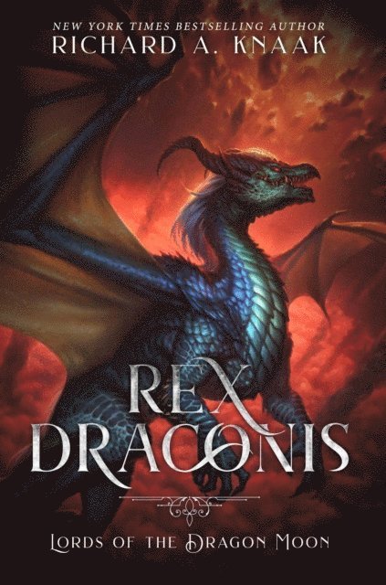 Richard A. Knaak - Rex Draconis: Lords of the Dragon Moon, E-bok